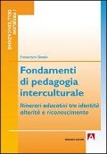 Fondamenti di pedagogia interculturale. Itinerari educativi tra identità, alterità e riconoscimento - Francesco Bossio