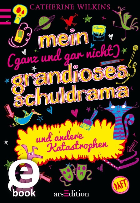 Mein (ganz und gar nicht) grandioses Schuldrama und andere Katastrophen - Band 3 - Catherine Wilkins