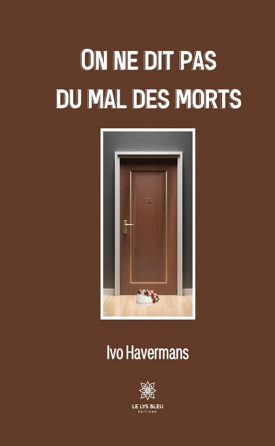 On ne dit pas du mal des morts - Ivo Havermans
