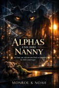 Cover-Bild zum Titel 'Alphas Und Ihre Nanny' von 'Monroe K Noah'