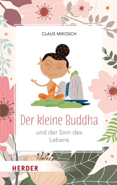 Der kleine Buddha und der Sinn des Lebens - Claus Mikosch