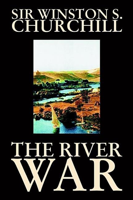 The River War by Winston S. Churchill, History - Winston S Churchill