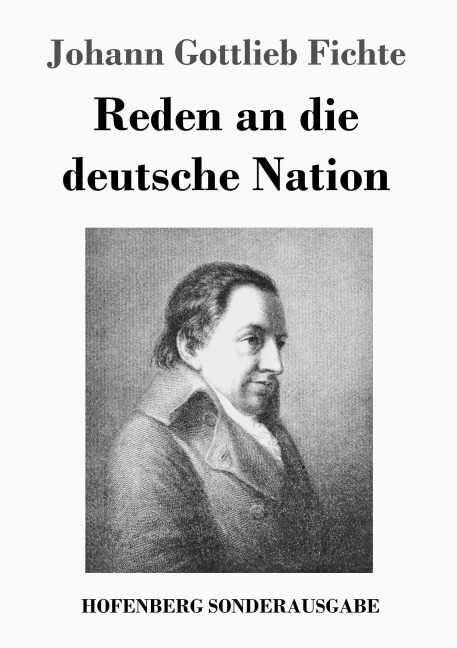 Reden an die deutsche Nation - Johann Gottlieb Fichte