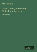 Cover-Bild zum Titel 'Das alte Indien, mit besonderer Rücksicht auf Aegypten' von 'Peter Von Bohlen'