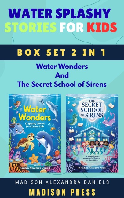 Water Splashy Stories for Kids Box Set 2 in 1 Water Wonders And The Secret School of Sirens - Madison Alexandra Daniels