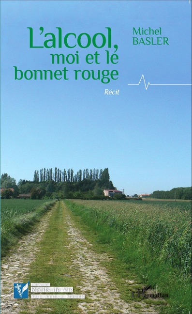 Alcool, moi et le bonnet rouge - Michel Basler