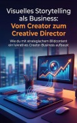 Cover-Bild zum Titel 'Visuelles Storytelling als Business: Vom Creator zum Creative Director' von 'Jana Werner'