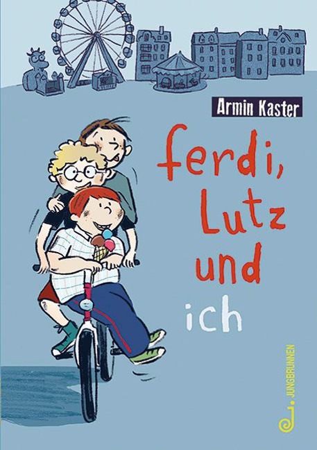 Ferdi, Lutz und ich - Armin Kaster