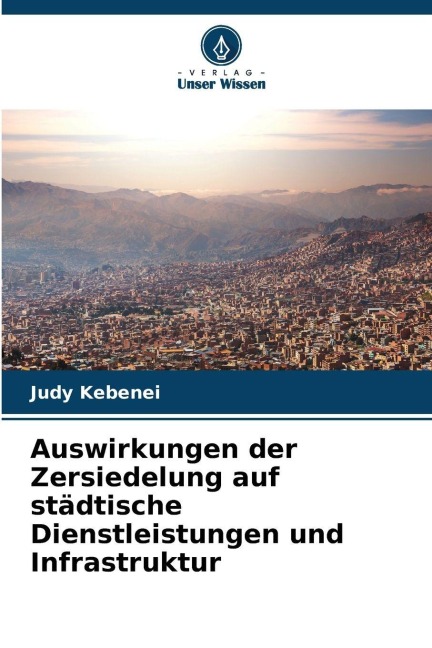 Auswirkungen der Zersiedelung auf städtische Dienstleistungen und Infrastruktur - Judy Kebenei