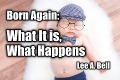 Cover-Bild zum Titel 'Born Again: What It Is, What Happens (Christianity 101, #2)' von 'Lee Bell'