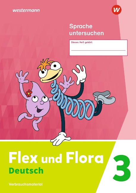 Flex und Flora 3. Heft Sprache untersuchen: Verbrauchsmaterial - 