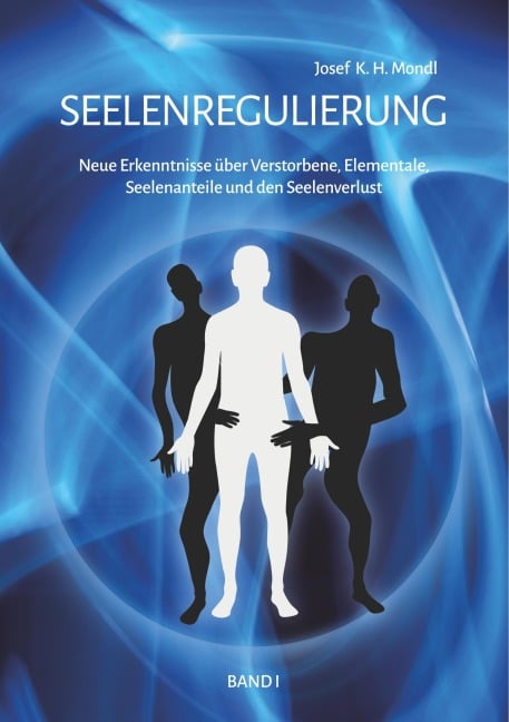 Seelenregulierung Band 1 - Josef K. H. Mondl