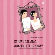 Cover-Bild zum Titel 'Siapa Bilang Kawin Itu Enak?' von 'Tria Barmawi'