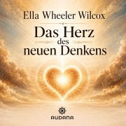 Cover-Bild zum Titel 'Ella Wheeler Wilcox - Das Herz des neuen Denkens' von 'Ella Wheeler Wilcox'