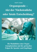Cover-Bild zum Titel 'Organspende - Akt der Nächstenliebe oder fatale Entscheidung?' von 'Josef F. Justen'
