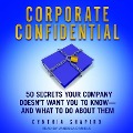 Corporate Confidential Lib/E: 50 Secrets Your Company Doesn't Want You to Know - And What to Do about Them - Cynthia Shapiro