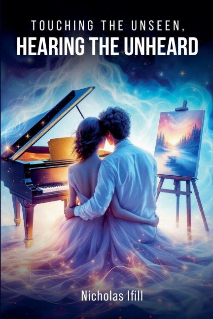 Touching the Unseen, Hearing the Unheard - Nicholas Ifill