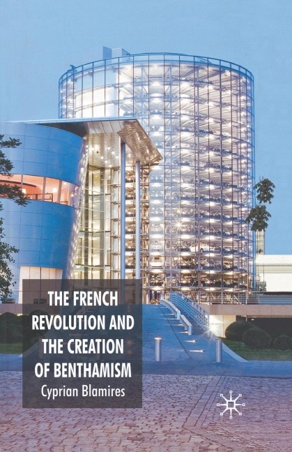 The French Revolution and the Creation of Benthamism - C. Blamires