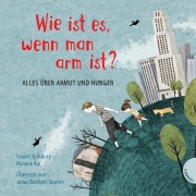 Cover-Bild zum Titel 'Weltkugel 1: Wie ist es, wenn man arm ist?' von 'Louise Spilsbury'