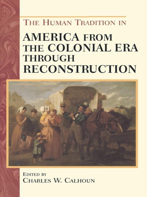 The Human Tradition in America from the Colonial Era through Reconstruction - 