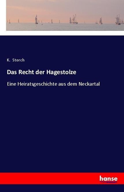 Das Recht der Hagestolze - K. Storch