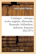 Cover-Bild zum Titel 'Catalogue: Estampes Écoles Anglaise, Allemande, Flamande, Hollandaise, Italienne, Française' von 'Jean-Eugène Vignères'