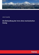 Cover-Bild zum Titel 'Die Behandlung der Irren ohne mechanischen Zwang' von 'John Conolly'