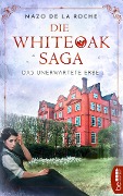 Die Whiteoak-Saga. Das unerwartete Erbe - Mazo De La Roche