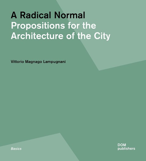 A Radical Normal - Vittorio Magnago Lampugnani