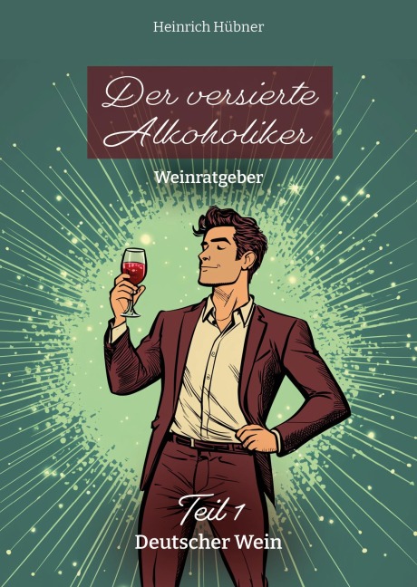Der versierte Alkoholiker - Heinrich Hübner
