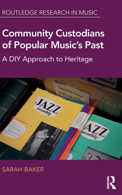 Community Custodians of Popular Music's Past - Sarah Baker