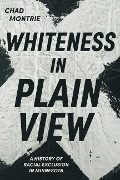 Cover-Bild zum Titel 'Whiteness in Plain View: A History of Racial Exclusion in Minnesota' von 'Chad Montrie'