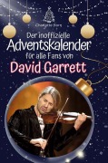 Cover-Bild zum Titel 'Der inoffizielle Adventskalender für alle Fans von David Garrett' von 'Charlotte Horn'