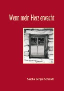 Cover-Bild zum Titel 'Wenn mein Herz erwacht' von 'Sascha Berger-Schmidt'