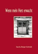 Cover-Bild zum Titel 'Wenn mein Herz erwacht' von 'Sascha Berger-Schmidt'