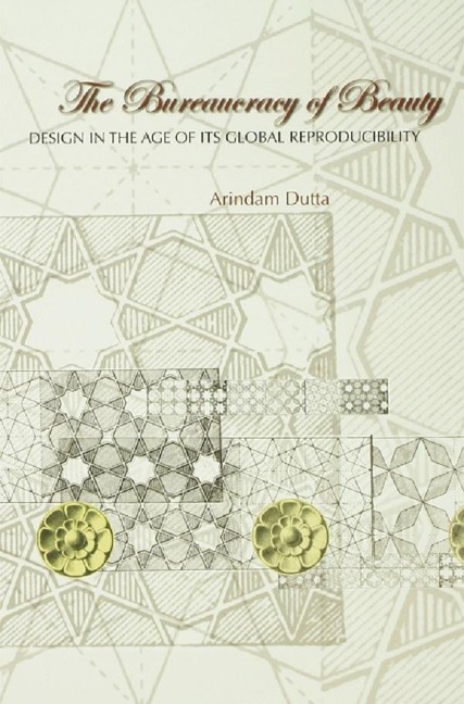 The Bureaucracy of Beauty - Arindam Dutta