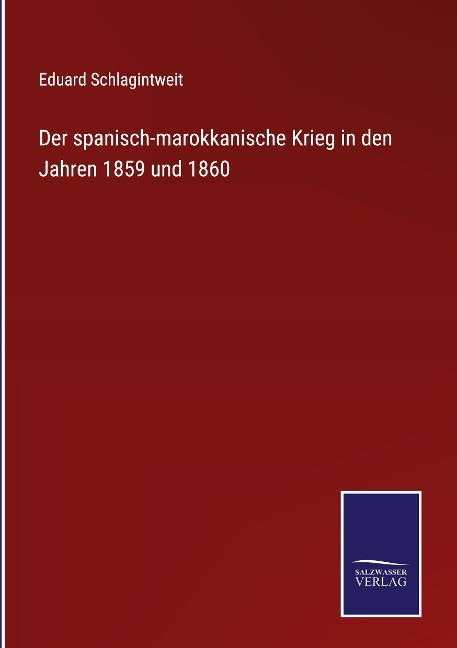 Der spanisch-marokkanische Krieg in den Jahren 1859 und 1860 - Eduard Schlagintweit