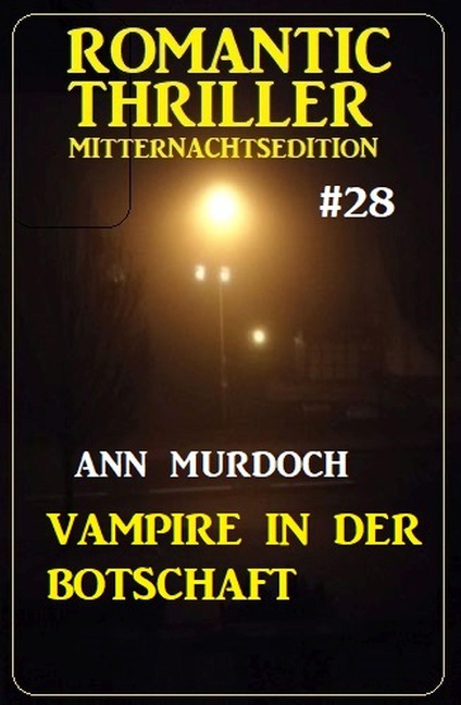 Vampire in der Botschaft: Romantic Thriller Mitternachtsedition 28 - Ann Murdoch