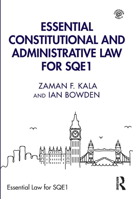 Essential Constitutional and Administrative Law for SQE1 - Zaman F. Kala, Ian Bowden