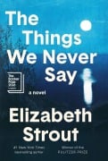 Cover-Bild zum Titel 'The Things We Never Say' von 'Elizabeth Strout'
