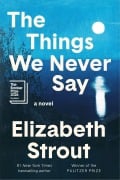Cover-Bild zum Titel 'The Things We Never Say' von 'Elizabeth Strout'
