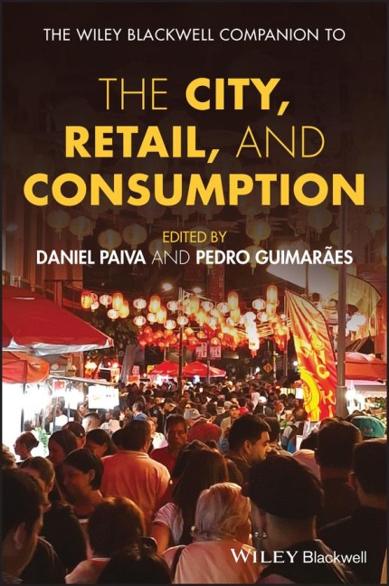 The Wiley-Blackwell Companion to the City, Retail, and Consumption - 