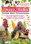Cover-Bild zum Titel 'Happy Huhn. Verenas beste Futterrezepte' von 'Verena Raffl, Robert Höck'
