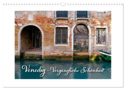 Venedig - Vergängliche Schönheit (Wandkalender 2026 DIN A3 quer), CALVENDO Monatskalender - Kristina Rütten