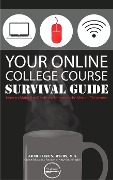 Your Online College Course Survival Guide - Jacqueline Myers