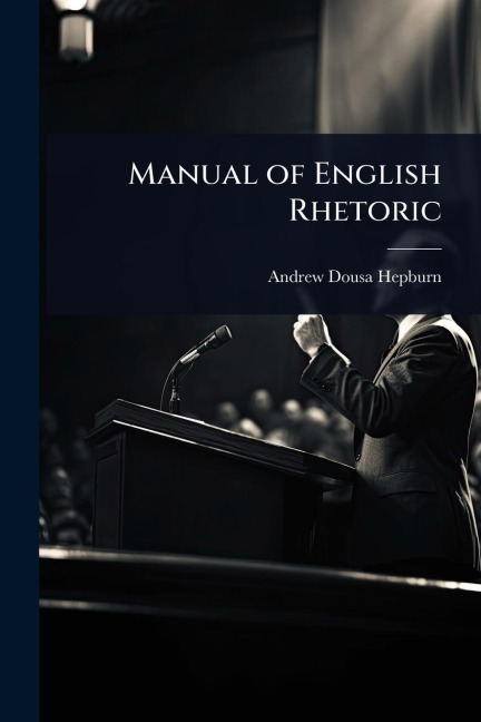 Manual of English Rhetoric - Andrew Dousa Hepburn
