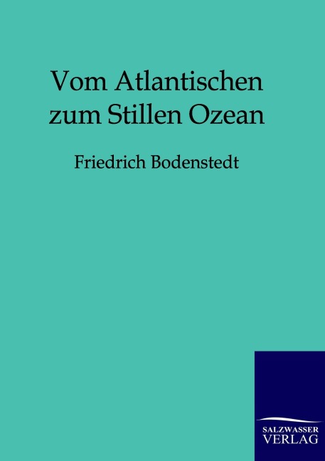 Vom Atlantischen zum Stillen Ozean - Friedrich Bodenstedt