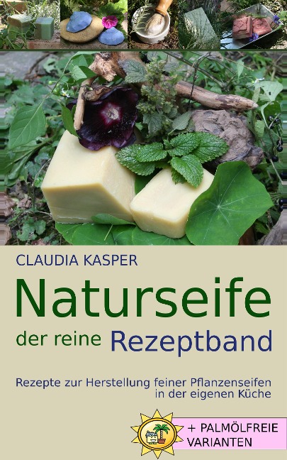 Naturseife, der reine Rezeptband - Claudia Kasper