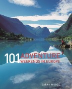 Cover-Bild zum Titel '101 Adventure Weekends in Europe' von 'Sarah Woods'
