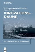 Cover-Bild zum Titel 'Innovationsräume' von 'Thilo Lang, Martin Graffenberger, Lukas Vonnahme'